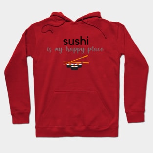 Sushi Is My Happy Place Hoodie